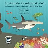 La Grande Aventure de Jed: Le Deuxième Livre de la Série “Shark Guardian”