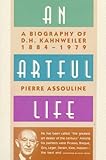 An Artful Life: A Biography of D.H. Kahnweiler, 1884-1979