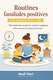  Routines familiales positives pour enfants de 3 à 7 ans : Des habitudes simples et rapides à appliquer même quand on manque de temps