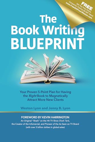 The Book Writing Blueprint: Your Proven 5-Point Plan for Having the Right Book to Magnetically Attract More New Clients