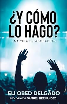Paperback ¿Y Cómo lo Hago?... Una Vida en Adoración (Spanish Edition) [Spanish] Book