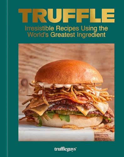 Truffle: 80 Simple Recipes For Everyday Luxury
