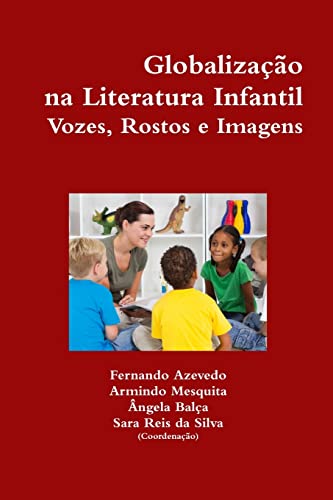 Globalização na Literatura Infantil. Vozes, Rostos e Imagens (Portuguese Edition)