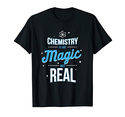 Chemistry is like Magic but real - Chemistry Geek T-Shirt