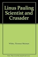 Linus Pauling Scientist and Crusader 0802763901 Book Cover
