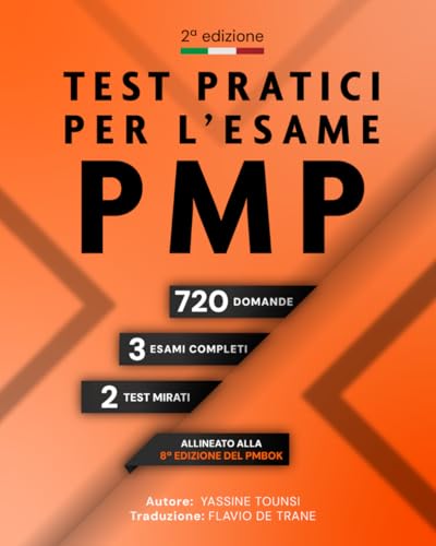 Test di Simulazione Pratica per l’Esame PMP: Domande di Preparazione all’Esame PMP Allineate alla 8ª Edizione del PMBOK