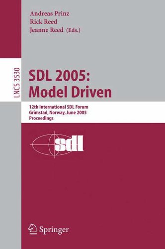 SDL 2005: Model Driven: 12th International SDL Forum, Grimstad, Norway, June 20-23, 2005, Proceedings: 3530 (Lecture Notes in Computer Science, 3530)