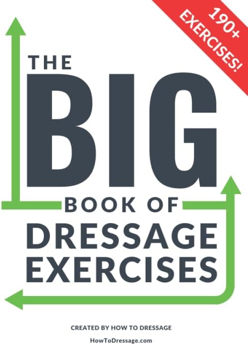The BIG Book of Dressage Exercises: 190+ Flatwork, Schooling, Dressage and Pole Exercises and training workbook.