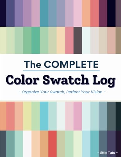 The Complete Color Swatch Log : Color chart, Coloring Logbook, Palette for Coloring Books, The Perfect Book to Organize Your Colored Pens, Pencils, and Markers