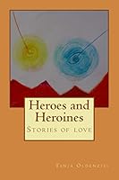 Heroes and Heroines: Stories of Love 1503380424 Book Cover