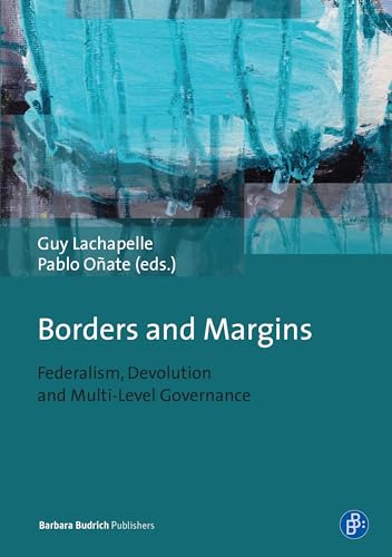 Borders and Margins: Federalism, Devolution and Multi-Level Governance
