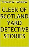  Cleek of Scotland Yard Detective Stories (English Edition)