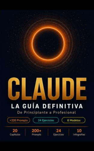 CLAUDE: La Guía Definitiva: De Principiante a Profesional — Domina la IA más Poderosa con +200 Prompts, Ejercicios Prácticos y 6 Modelos para Generar Ingresos Reales (La Biblia de la IA — SaberZen)