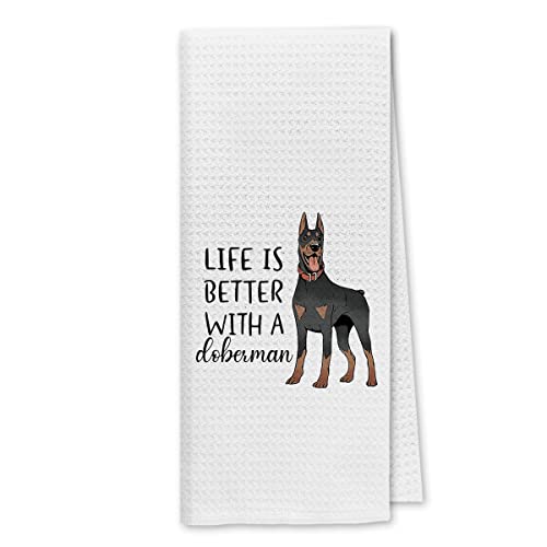 Dibor Life Is Better With A Doberman Kitchen Towel - Funny Puppy Dog Absorbent Drying Cloth for Bathroom, Kitchen - Hand and Tea Towels - Dog Lovers Gifts for Girls and Women