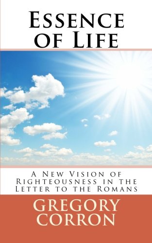 Essence of Life: A New Vision of Righteousness in the Letter to the Romans