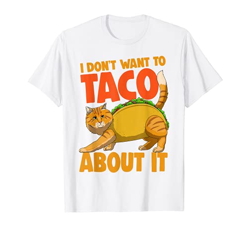 I Dont Want To Taco About It Tees Mens Food Shirts Taco Love Camiseta