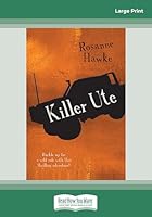 Killer Ute (Large Print 16pt) 1459691784 Book Cover