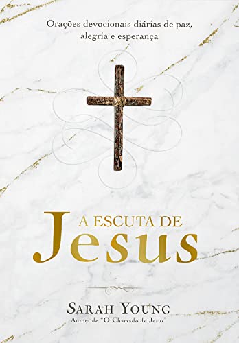 A escuta de Jesus: Orações devocionais diárias de paz, alegria e esperança