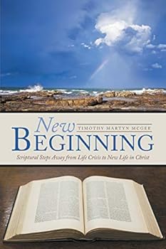 New Beginning: Scriptural Steps Away from Life Crisis to New Life in Christ