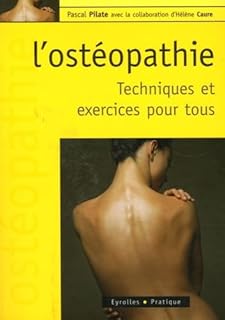 OSTÉOPATHIE (L') : TECHNIQUES ET EXERCICES POUR TOUS