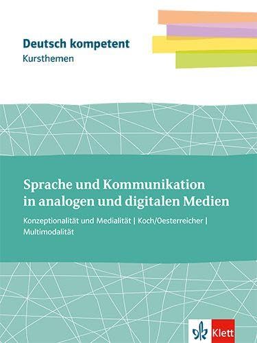 Kursthemen Sprache und Kommunikation in analogen und digitalen Medien: Themenheft mit Erarbeitungskapiteln, Abiturwissen und Medien Klassen 11-13 (Deutsch kompetent)
