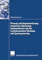 Planung Und Implementierung Integrierter Marketingkommunikation Mit Den Leitinstrumenten Werbung Und Sportsponsoring 3835009753 Book Cover