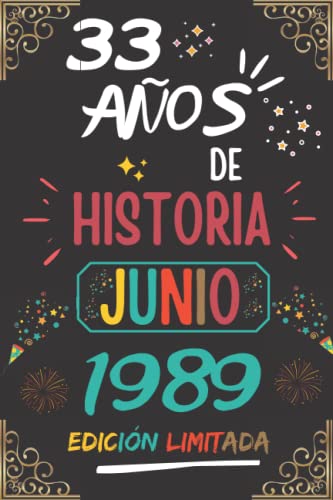 CUADERNO, 33 AÑOS DE HISTORIA JUNIO 1989 EDICIÓN LIMITADA: Regalo de 33 cumpleaños para mujeres y hombres, ideas de 33 cumpleaños... un cumpleaños... ... regalo de 33 cumpleaños para él/ella.