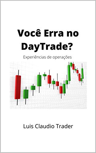 Você Erra no Day Trade?: Experiências de Operações