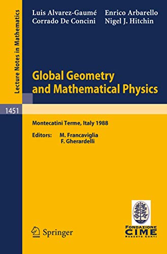 Global Geometry and Mathematical Physics: Lectures given at the 2nd Session of the Centro Internazionale Matematico...