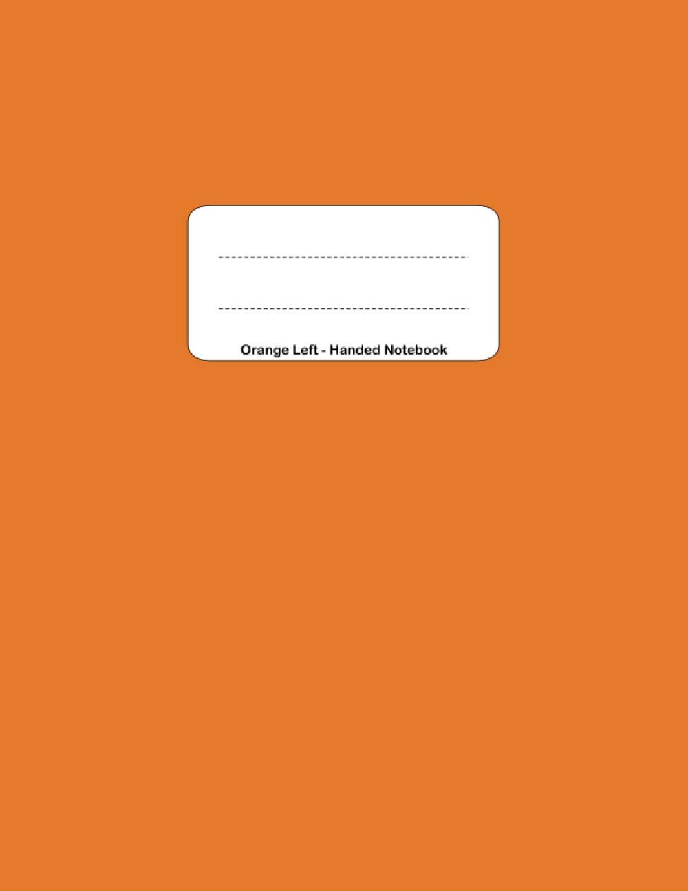 Orange Left - Handed Notebook: Diagonal Lined Paper for Lefties (Notebooks for Left-Handed People)