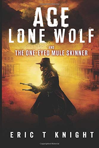 Ace Lone Wolf and the One-Eyed Mule Skinner