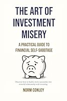 The Art of Investment Misery 1506915248 Book Cover