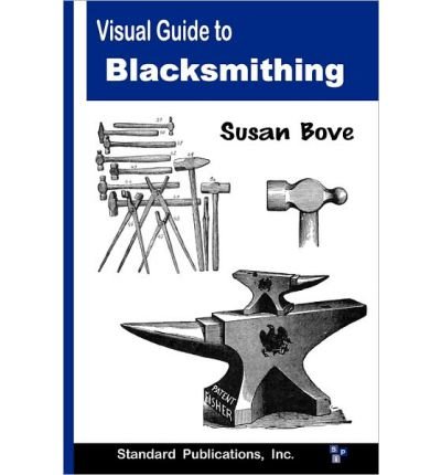 { [ VISUAL GUIDE TO BLACKSMITHING ] } By Bove, Susan (Author) Dec-15-2009 [ Paperback ]