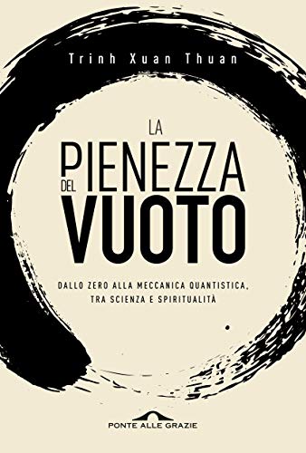 La pienezza del vuoto: Dallo zero alla meccanica quantistica, tra scienza e spiritualità