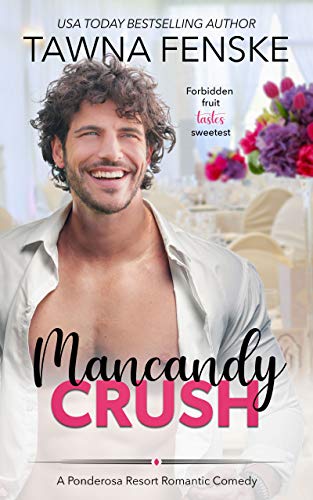 Mancandy Crush: A Ponderosa Resort Novella (Ponderosa Resort Romantic Comedies Book 6) by [Tawna Fenske]