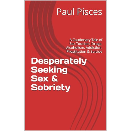 Desperately Seeking Sex &amp;amp; Sobriety by Paul Pisces episode artwork