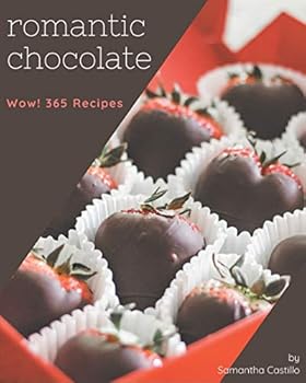 Paperback Wow! 365 Romantic Chocolate Recipes: Cook it Yourself with Romantic Chocolate Cookbook! Book