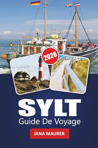 SYLT GUIDE DE VOYAGE 2026: Explorez l'île paradisiaque de luxe de l'Allemagne - plages, villages, cuisine, aventures en plein air et conseils de voyage essentiels