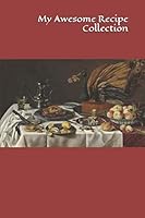 My Awesome Recipe Collection: 50 pp. 6 x 9 in. 1795420626 Book Cover