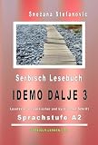 Serbisch Lesebuch "Idemo dalje 3": Sprachstufe A2: Zwei Kurzgeschichten in lateinischer und kyrillischer Schrift mit Vokabelliste (Serbisch lernen: A2 1)