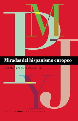 Miradas del hispanismo europeo: 35 (Nuevos Hispanismos)