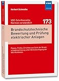 Brandschutztechnische Bewertung und Prüfung elektrischer Anlagen: Planen, Prüfen, Errichten aus Sicht der Brandschadenverhütung unter Berücksichtigung ... unter Berücksichtigung der VdS-Richtlinien