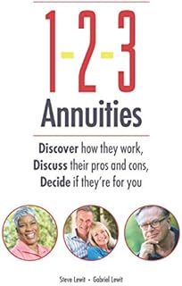 123 Annuities - Enhanced Full Color: Discover how they work, Discuss their pros and cons, Decide if they're for you