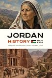 Jordan History Made Easy: The Essential Illustrated Guide to Jordan’s History and Culture (History of the World) (English Edition)