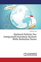 Optimal Policies For Integrated Inventory System With Defective Items 3659752398 Book Cover
