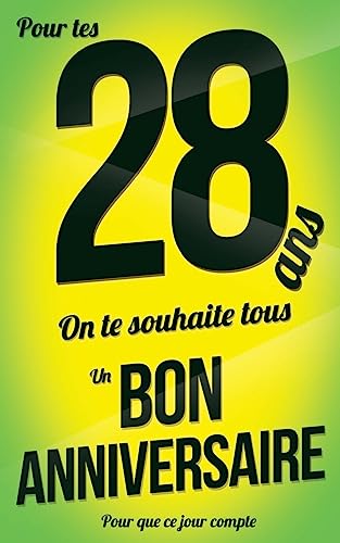 Bon anniversaire - 28 ans: Taille M (12,7x20cm) (Pour que ce jour compte) (French Edition)