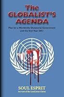 The Globalist's Agenda: Plan for a Worldwide Dictatorial Government and the End year 2051 B0BQDYJ4BN Book Cover