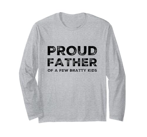 Proud Father Funny Bratty Kids Dads Dad ���[���A ���̓� ����T�V���c