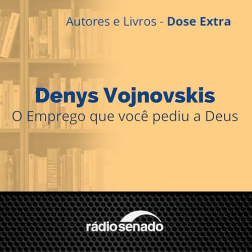 Denys Vojnovskis - O Emprego que voc&ecirc; pediu a Deus