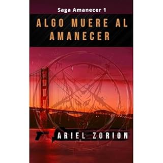 ALGO MUERE AL AMANECER Audiolibro Por Ariel Zorion arte de portada